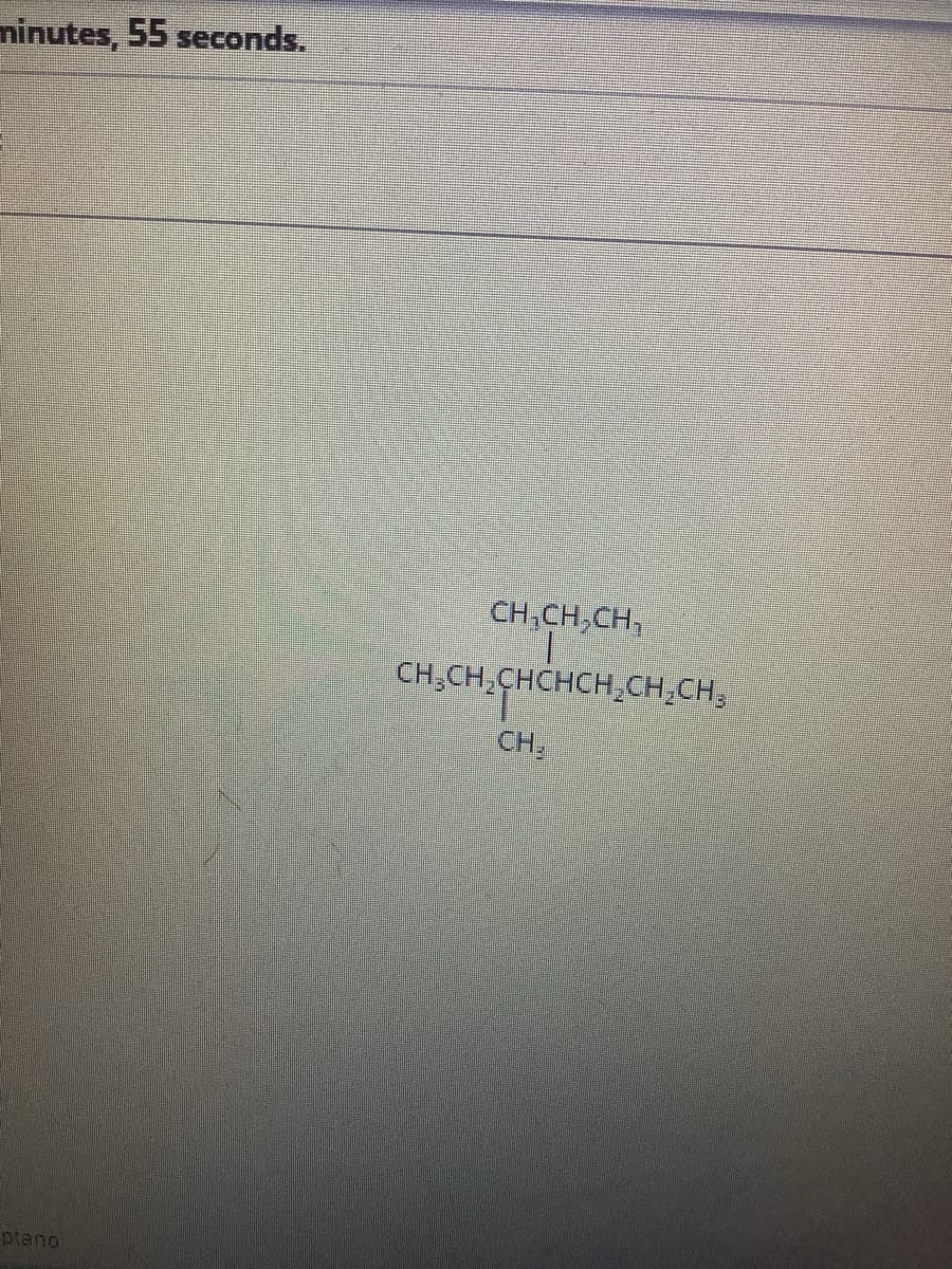 minutes, 55 seconds.
piano
CH₂CH₂CH₂
CH₂CH₂CHCHCH₂CH₂CH₂
CH,