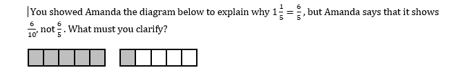 |You showed Amanda the diagram below to explain why 1
not. What must you clarify?
but Amanda says that it shows
10'
