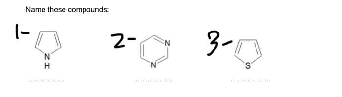 Name these compounds:
H
2-0 3-0
S
****************
*****************