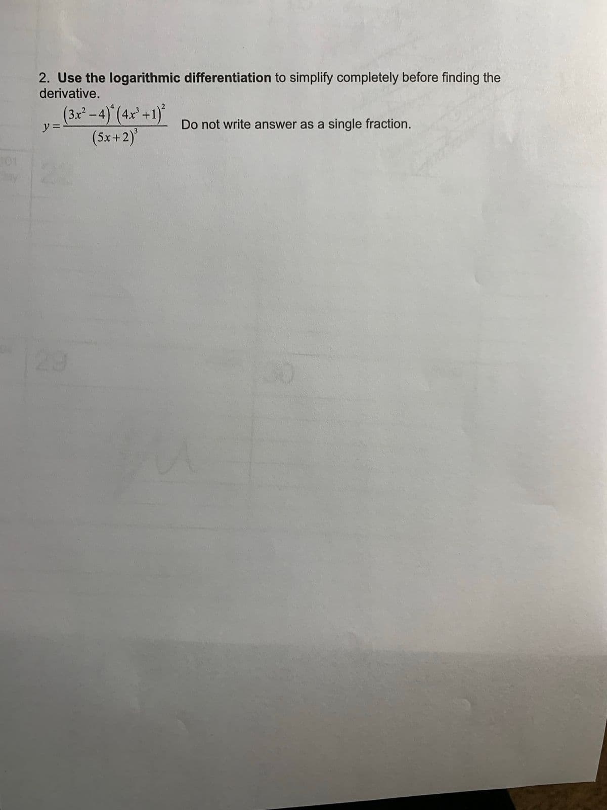 2. Use the logarithmic differentiation to simplify completely before finding the
derivative.
(3x² -4) (4²+1)°
(5x+2)'
Do not write answer as a single fraction.
y =
01
ay
29
