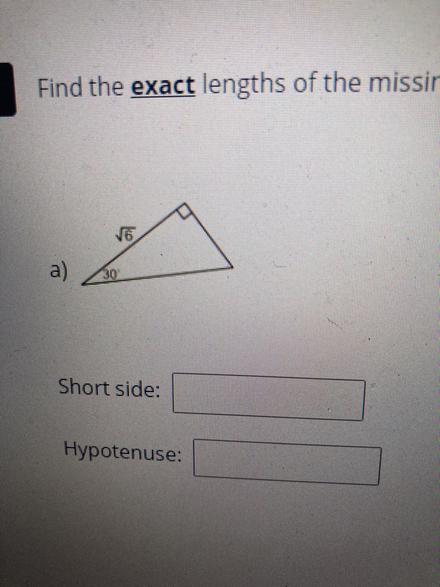 Find the exact lengths of the missir
N6
a)
Short side:
Hypotenuse:
