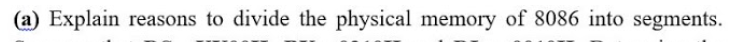 (a) Explain reasons to divide the physical memory of 8086 into segments.
