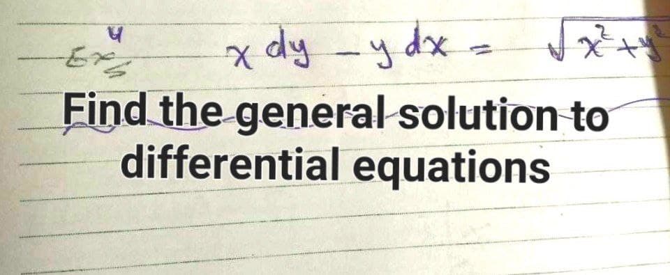 +y
x dy y dx = √√x²+
Ex
Find the general solution to
differential equations
प