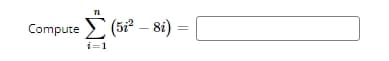 Σ
Compute (528i) =
i=1