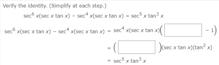 Verify the identity. (Simplify at each step.)
sec x(sec x tan x) – sec4 x(sec x tan x) = sec5 x tan3 x
sec x(sec x tan x) – sec* x(sec x tan x) = sec“ x(sec x tan x)
- 1)
(s
sec x tan x)(tan? x)
sec5 x tan3 x
