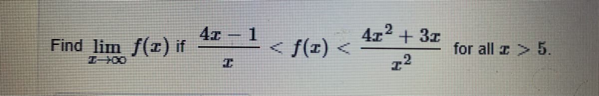 Find lim f(z) if
< f(x) <
4z + 31
for all z > 5.
22
