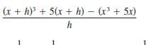 (x + h) + 5(x + h) – (r + 5x)
h
