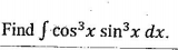 Find f cos³x sin3x dx.
