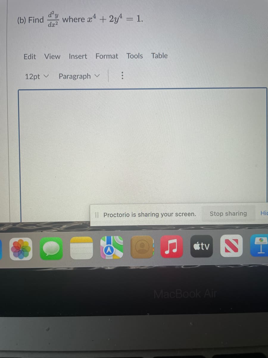 (b) Find where x + 2y = 1.
d²y
dx²
Edit View Insert Format Tools Table
12pt
Paragraph
:
II Proctorio is sharing your screen.
Stop sharing
tv N
MacBook Air
Hic