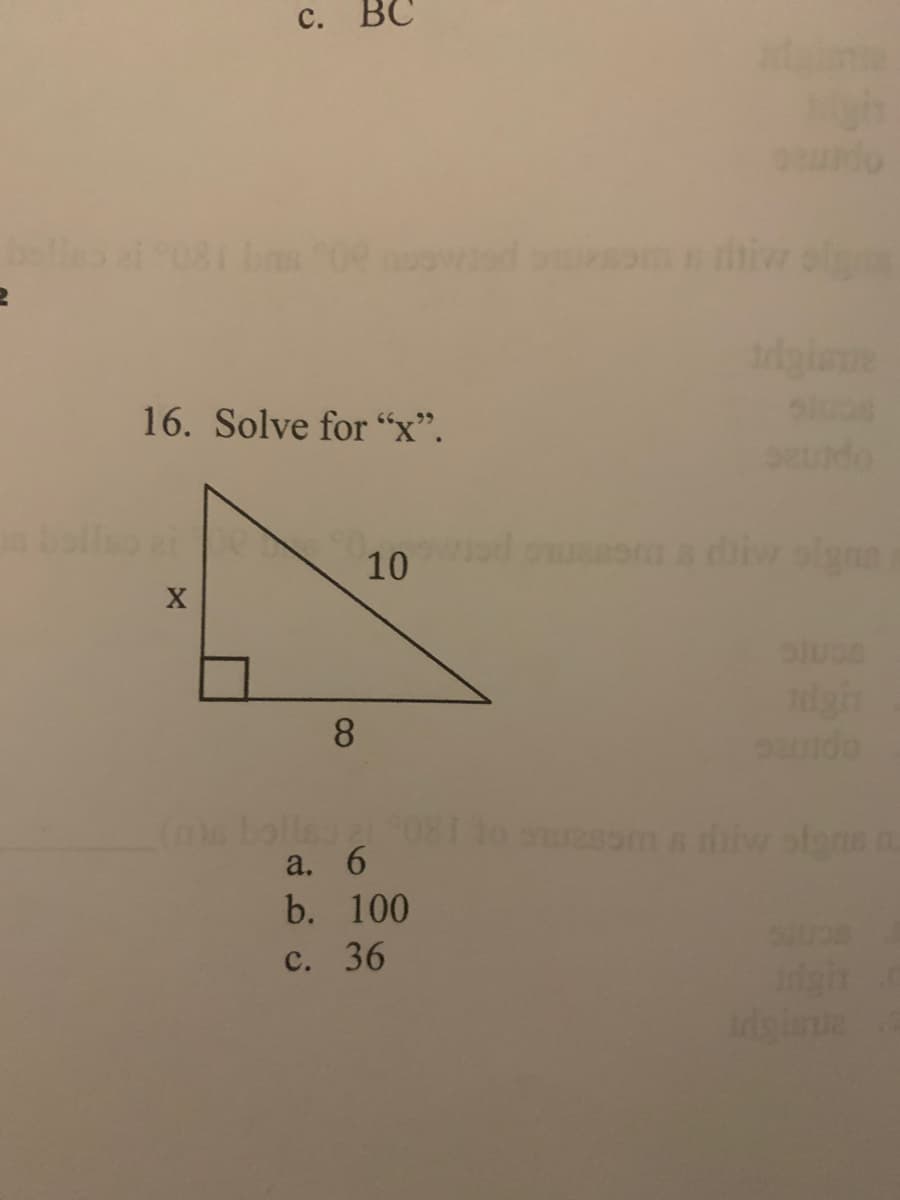 с. ВС
bll 08
o iw ol
dgine
16. Solve for “x".
wd o a diw olgna
10
migh
8.
(o bolle
a. 6
b. 100
с. 36
