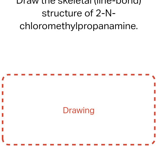 structure of 2-N-
chloromethylpropanamine.
Drawing