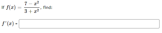 If f(x)
f'(x) =
=
7-x²
3+x²
find: