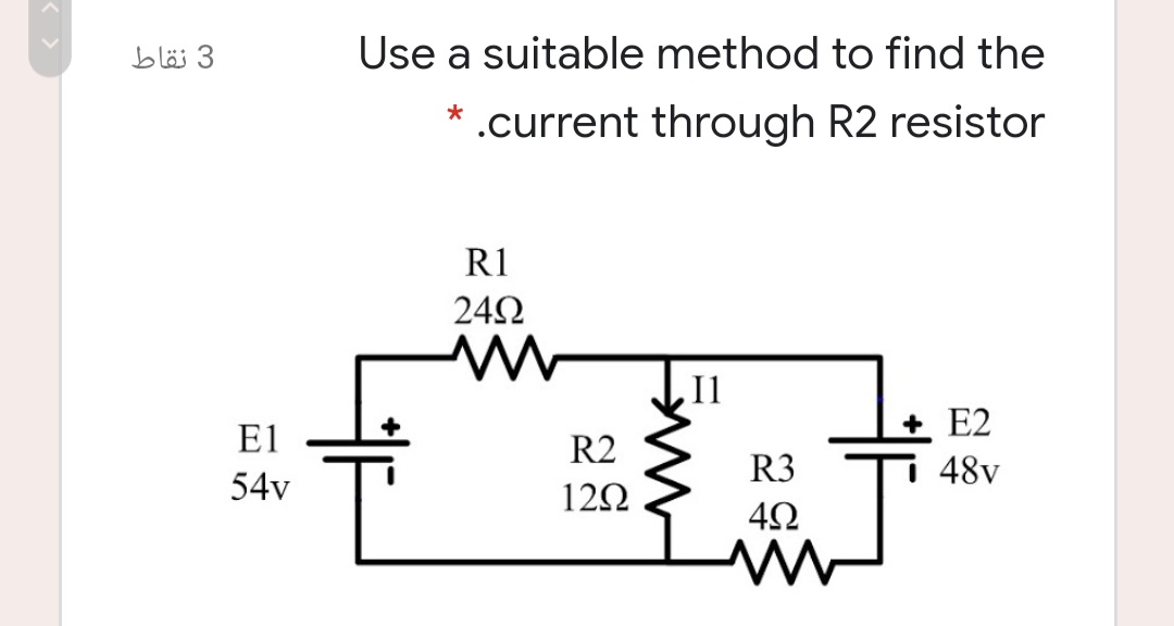 Use a suitable method to find the
.current through R2 resistor
