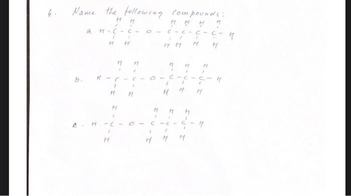 Name the fellowing Compeuneds'.
O - C- C-C-C-
5.
O -C - C-C-H
C -C - C-
