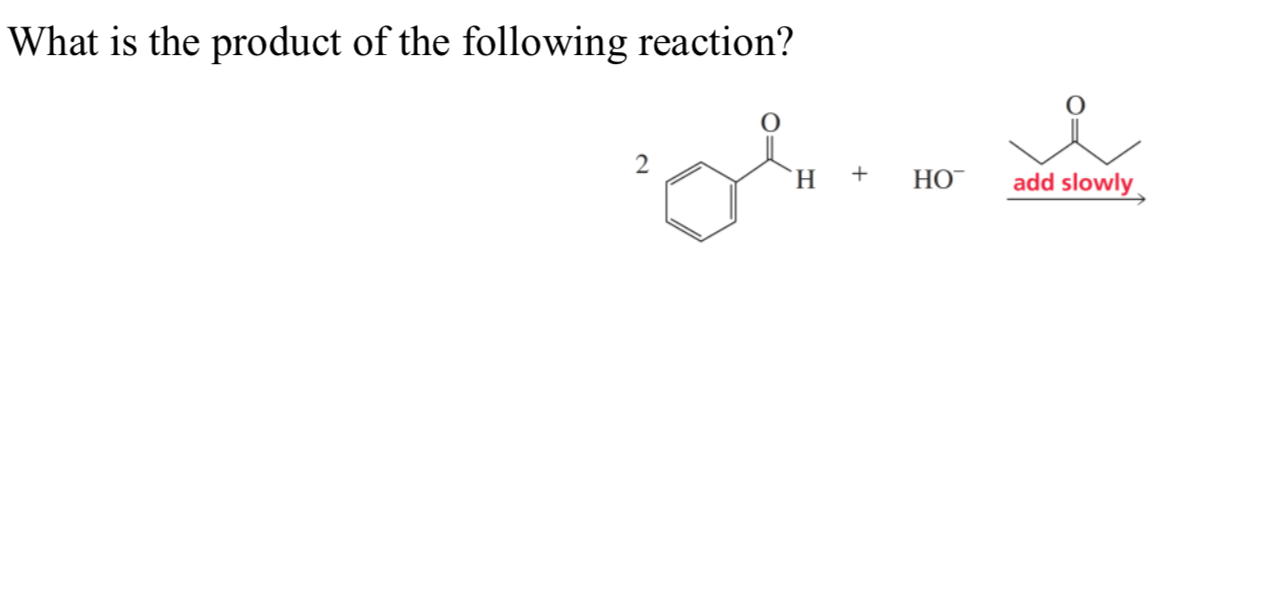 What is the product of the following reaction?
+
H.
НО
add slowly
