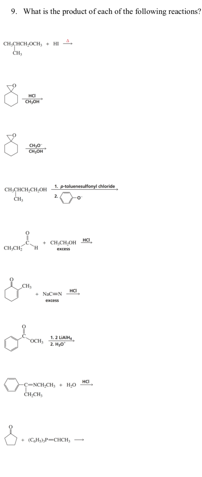 9. What is the product of each of the following reactions?
CH;CHCH,OCH3 + HI A,
CH3
HCI
CH;OH
CH3O
CH;OH
