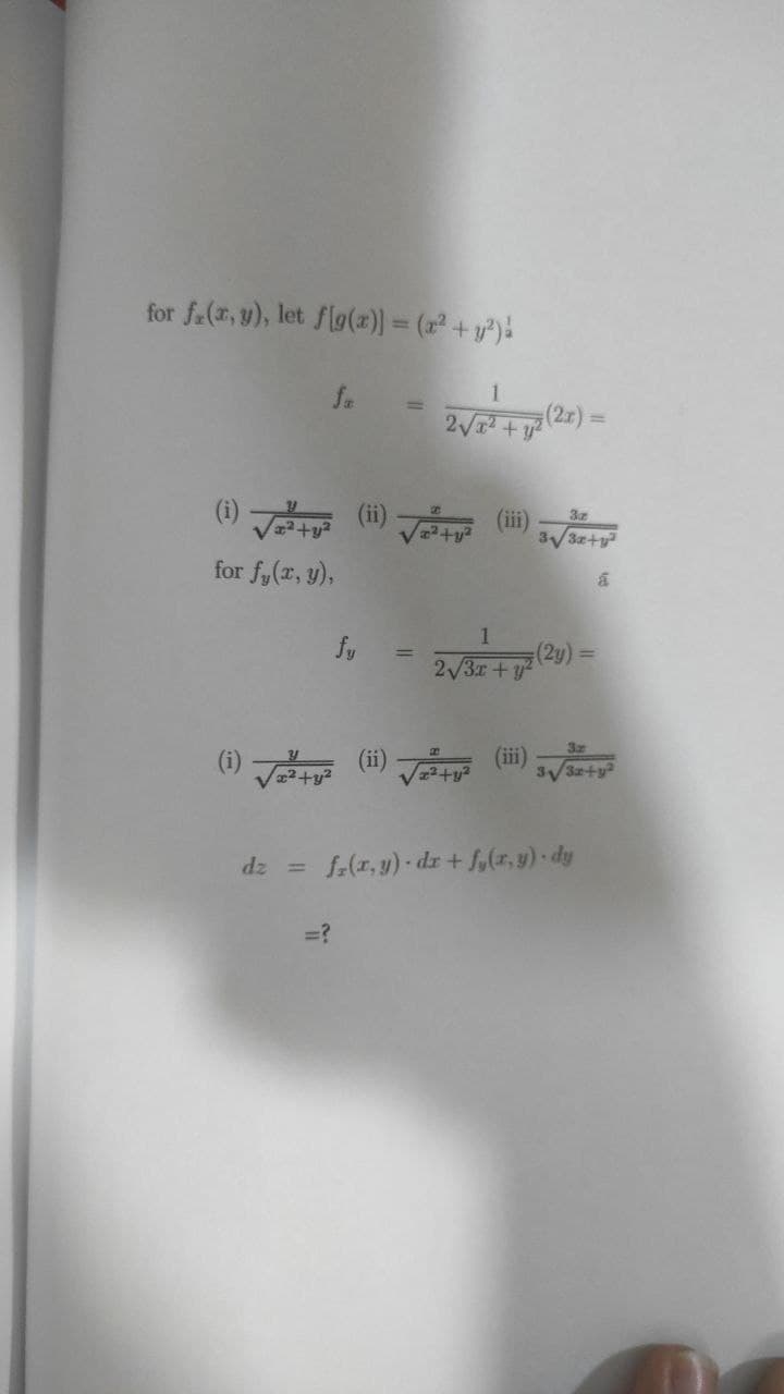 for f-(t, y), let flg(x)] = (2 + y)
%3D
fa
(2x) =
2V +y?
(m)
3V32+y
3z
(iii)
for fy(r, y),
1.
(2y) =
2/3x+y2
fy
3z
(i) Tt
(ii)
(ii)
3/32+y
dz =
f.(x, y)- dr + f,(r, y) - dy
=?
