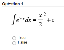 Quèstion 1
felar dx =
x ?
+c
True
False
