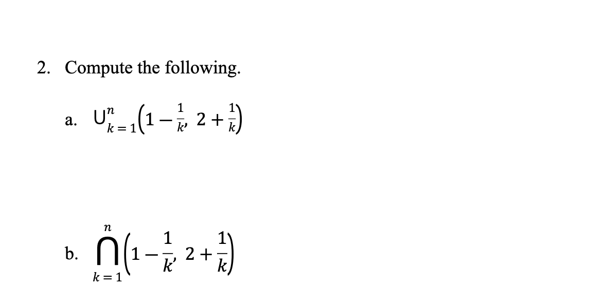 2. Compute the following.
a. Un
U (1-2+)
k = 1
b.
n
(₁-1² +1)
2+
k'
k = 1