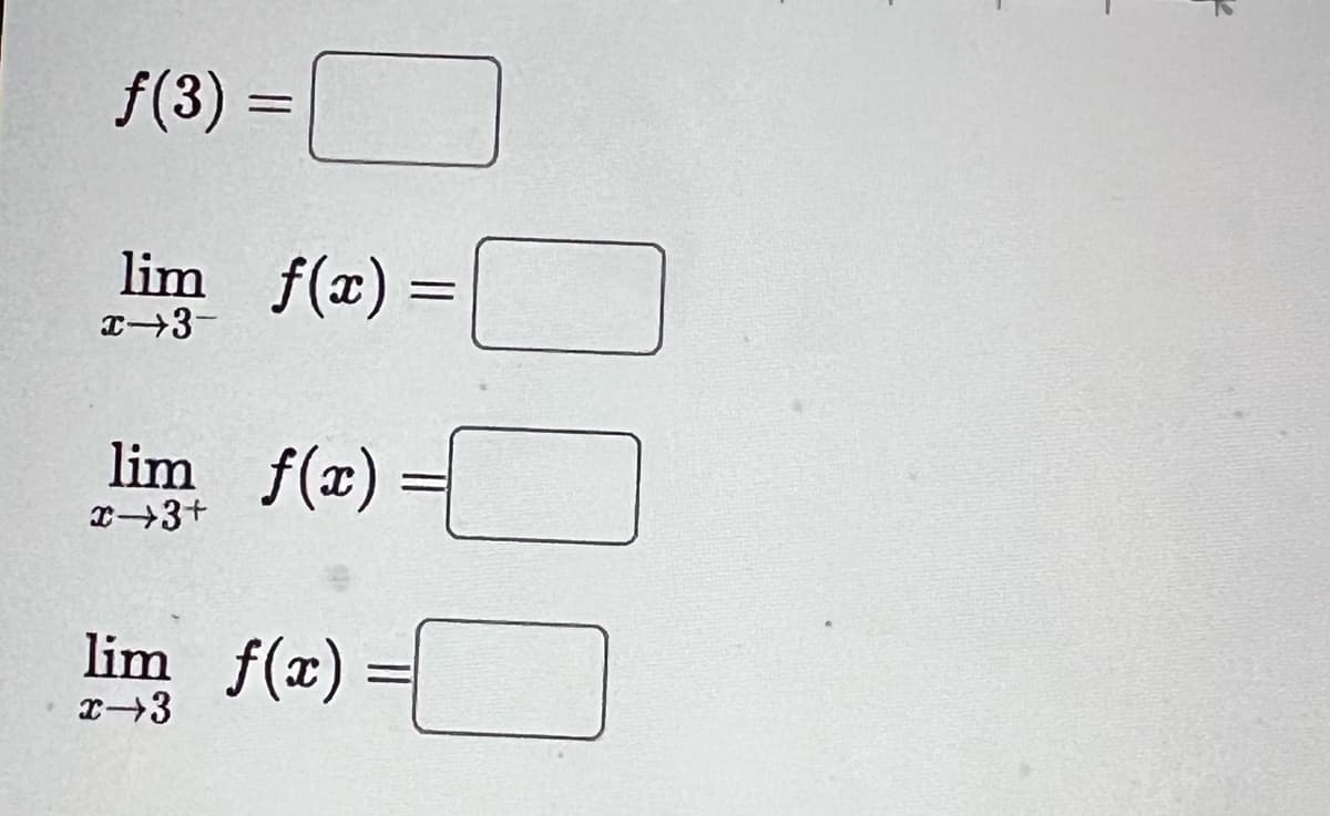 f(3) = [
lim f(x)=
x-3-
lim f(x)
x→3+
lim f(x)
x-3
=