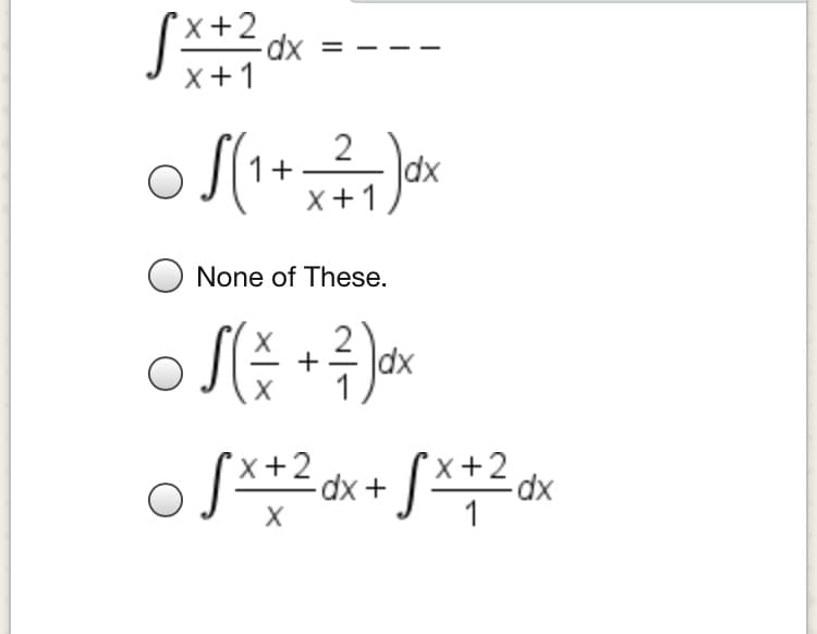 x+2
x+1
o S(1
2
1+
dx
x+1,
None of These.
dx
[x+2
dx -
[x+2 dx
