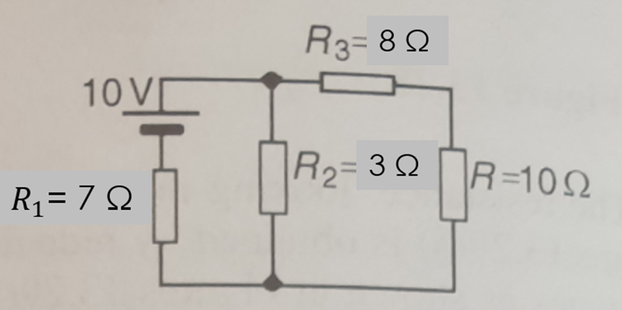 10 VI
R1= 7 Ω
R3=8 Ω
R2=3Ω R=10Ω