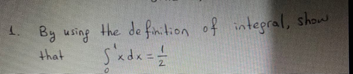 By using the de finition of integral, show
that
L.
