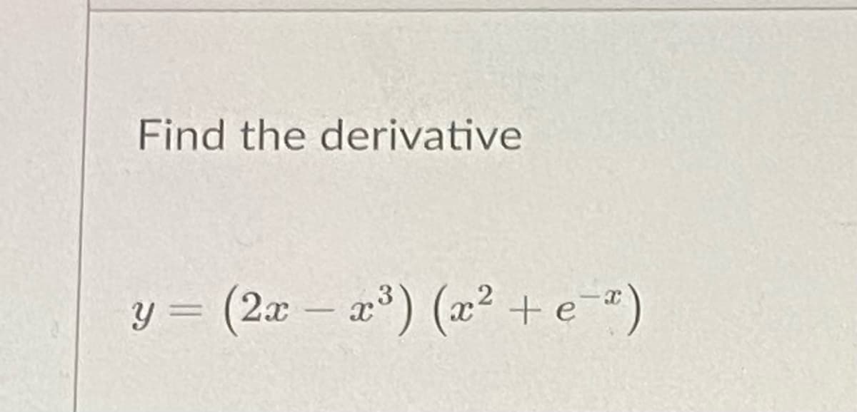 Find the derivative
y = (2x- a) (2² +e*)
