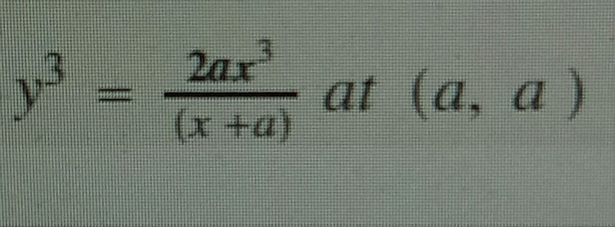 2ax³
at (a, a }
(x+a)
