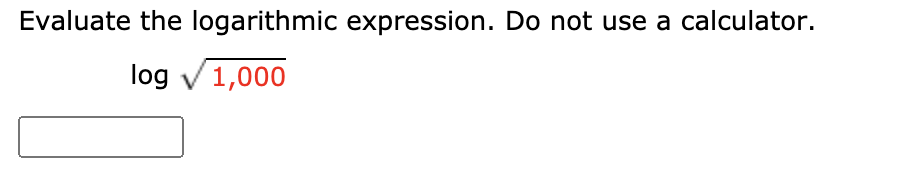 Evaluate the logarithmic expression. Do not use a calculator.
log v1,000
