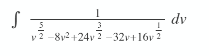 1
dv
5
v 2 -8y2+24 2 –32v+16v 2
3
