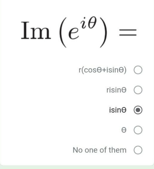 Im (eº) =
r(cose+isine)
risine
isine
e O
No one of them O
