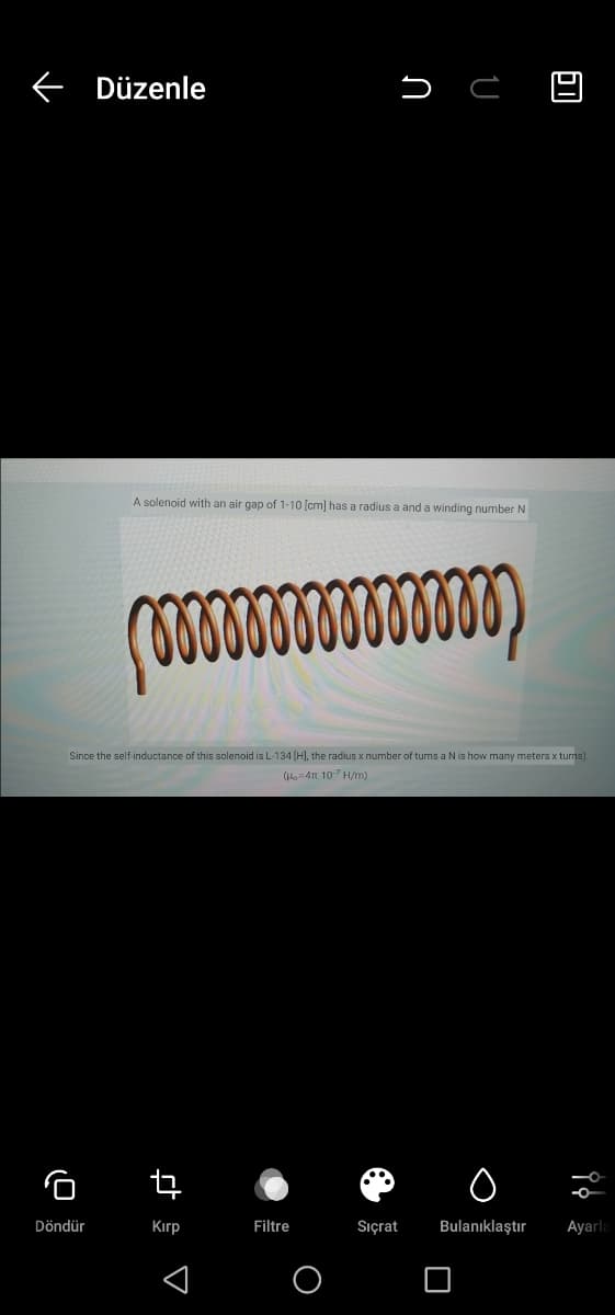 < Düzenle
A solenoid with an air gap of 1-10 (cm) has a radius a and a winding number N
Since the self-inductance of this solenoid is L-134 (H), the radius x number of turns a Nis how many meters x turns).
(Ho4n 10-7 H/m)
Döndür
Kırp
Filtre
Sıçrat
Bulanıklaştır
Ayarla
