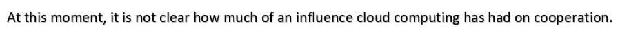 At this moment, it is not clear how much of an influence cloud computing has had on cooperation.
