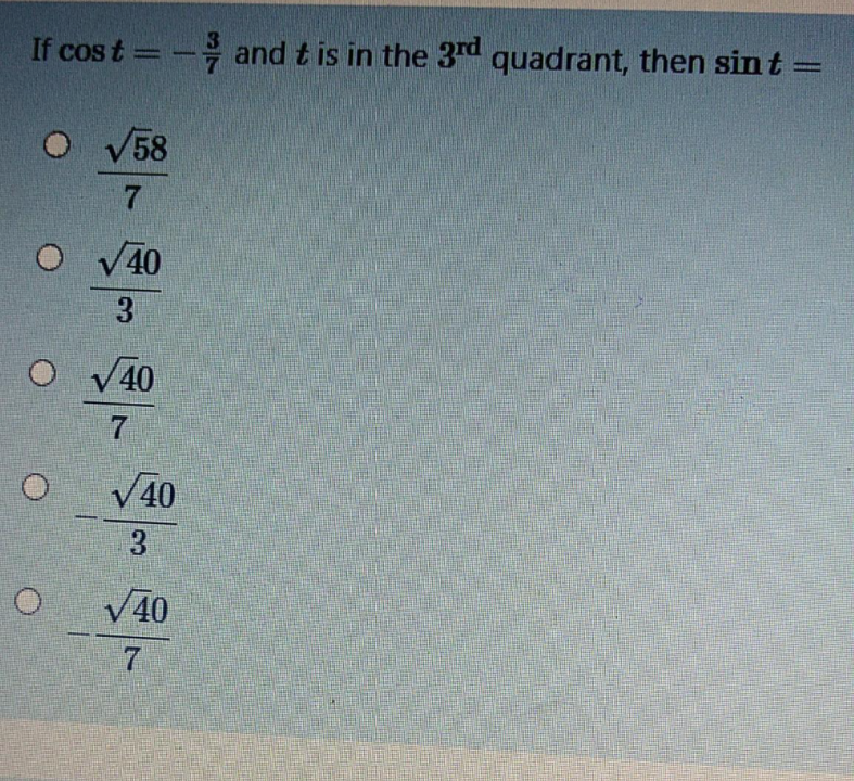 If cos t =- and t is in the 3d quadrant, then sint =
O V58
V40
3
O V40
V40
3.
V40
7.
