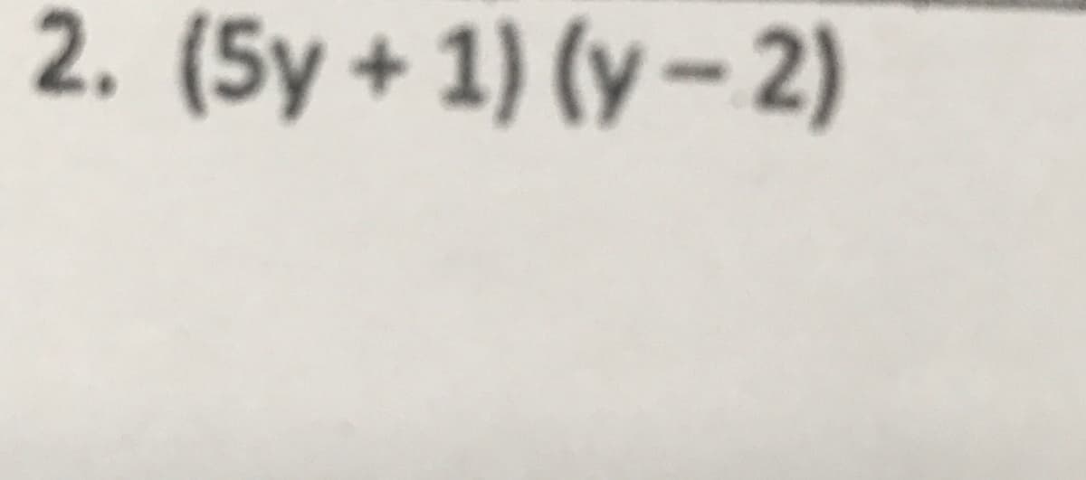 2. (5y + 1) (y – 2)
