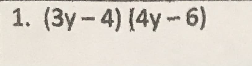 1. (3y-4) (4y-6)
