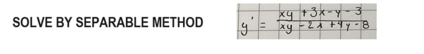 SOLVE BY SEPARABLE METHOD
|y₁ =
JD
xy + 3x-y-3
xy - 2x + 4y - 8