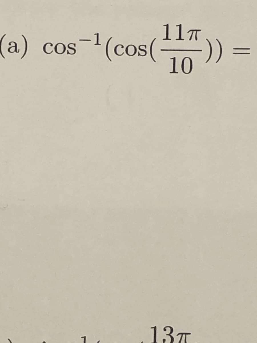 (a) cos-'(cos(
11T
1
COS
))
10
13T
