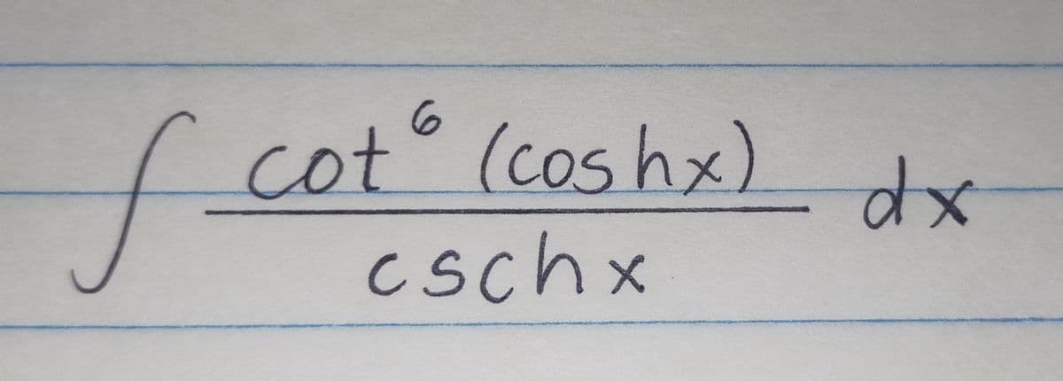 6.
cot°
of
(coshx)
Cschx
xp
