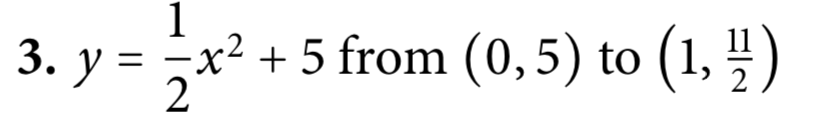 3. y = ;x² + 5 from (0,5) to (1, !)
