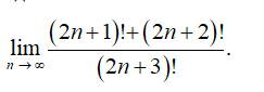 (2n+1)!+(2n+2)!
)!
(2n+3
lim
