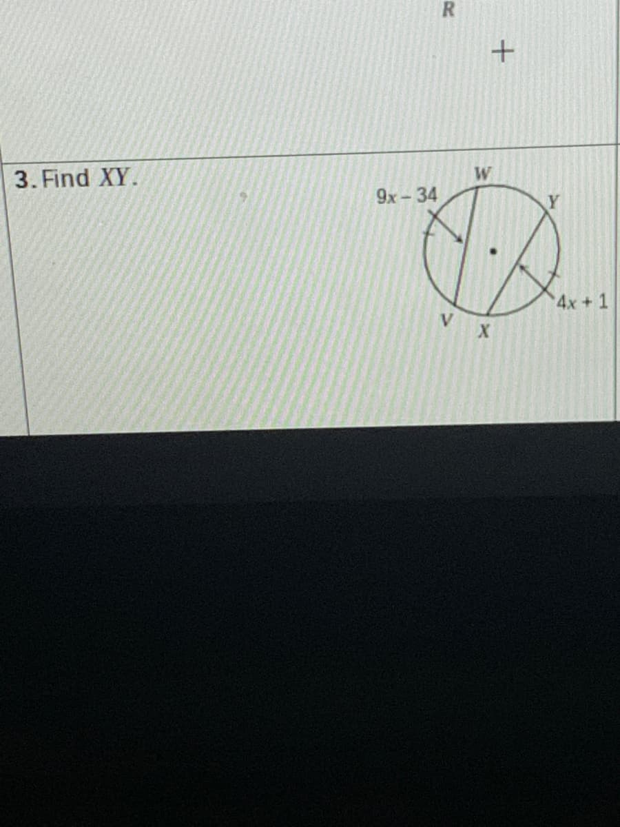 R
3. Find XY.
W
9х -34
4x+1
