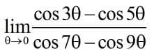 cos
cos 30 - cos 50
lim-
0>0 s 70 - cos 90
cos
