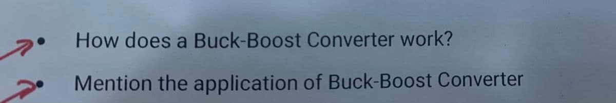 How does a Buck-Boost Converter work?
Mention the application of Buck-Boost Converter
