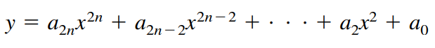 y = azpx2n + azn– 2x2n-2 + . ..+
azx² + ao
y = a2n
