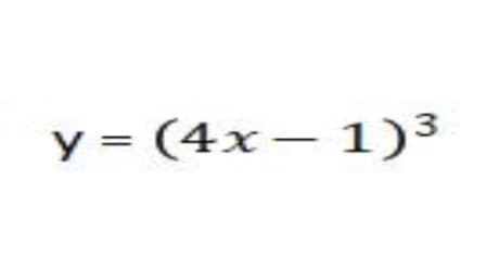 y = (4x– 1)³
