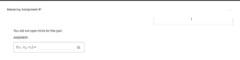 Mastering Assignment #1
You did not open hints for this part.
ANSWER:
{Tx, y, z)=
ft
