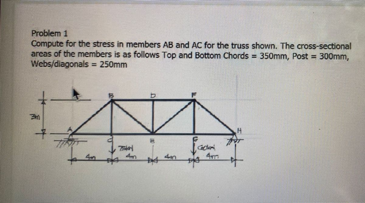 Problem 1
Compute for the stress in members AB and AC for the truss shown. The cross-sectional
areas of the members is as follows Top and Bottom Chords 350mm, Post = 300mm,
Webs/diagonals = 250mm
+
40
CUIT
[cackami
☆
H