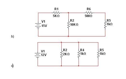 R1
R6
5ΚΩ
5000
R2
10KN
R5
1kn
V1
15V
b)
R4
1k
R5
1k0
R2
V1
12V
2KN
